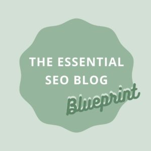 The Essential SEO Blog Blueprint